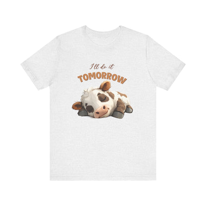 I'll do it tomorrow, Funny Cow shirt, Cow shirt, Cute Cow shirt - PopCultureByDesign36