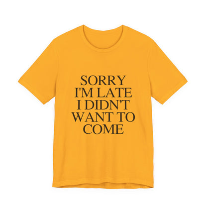 Sorry Im late I didnt want to come Shirt, Funny Introvert Shirt, Social Anxiety Shirt - PopCultureByDesign36
