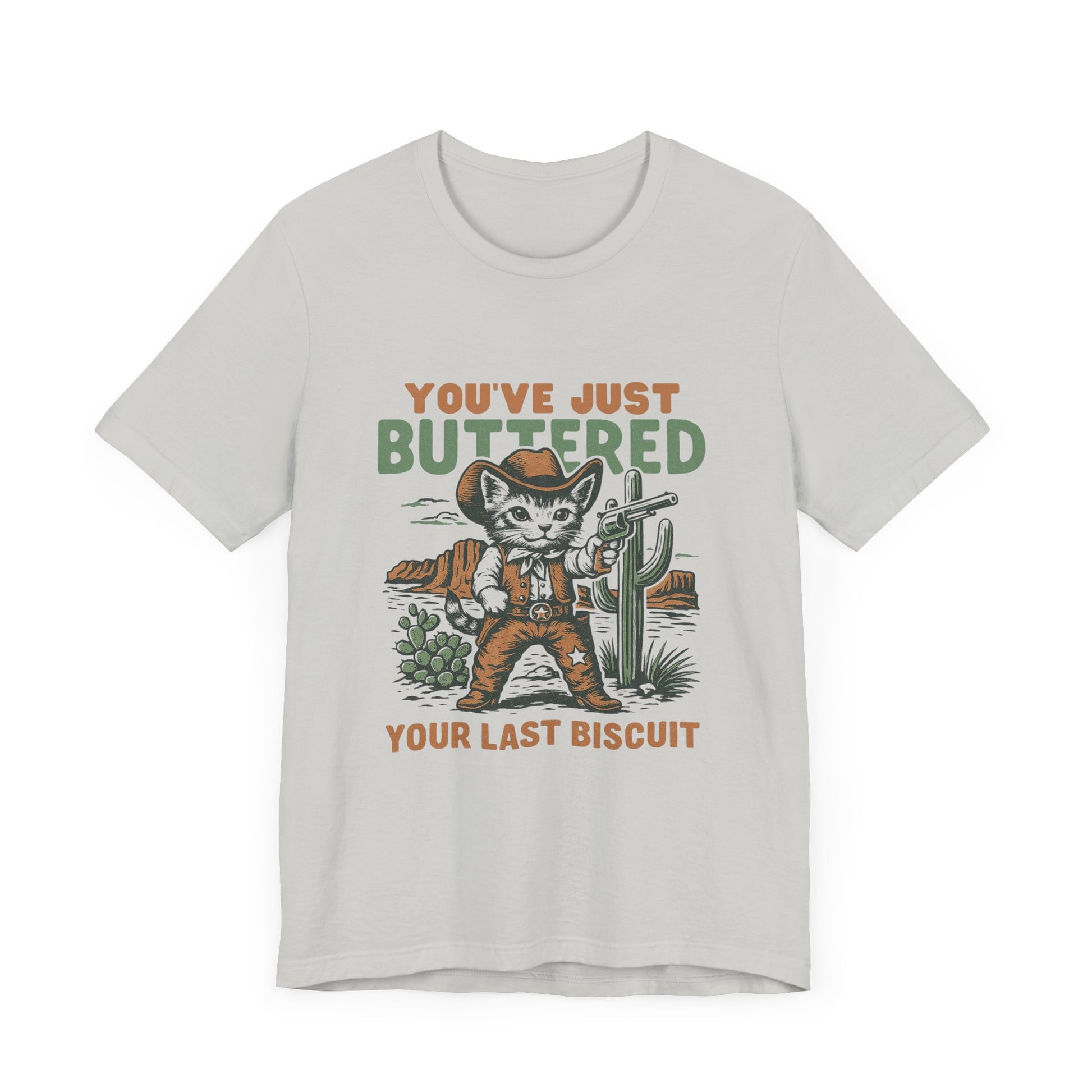 You've Just Buttered Your Last Biscuit Shirt, Funny Cowboy Cat Tshirt - PopCultureByDesign36