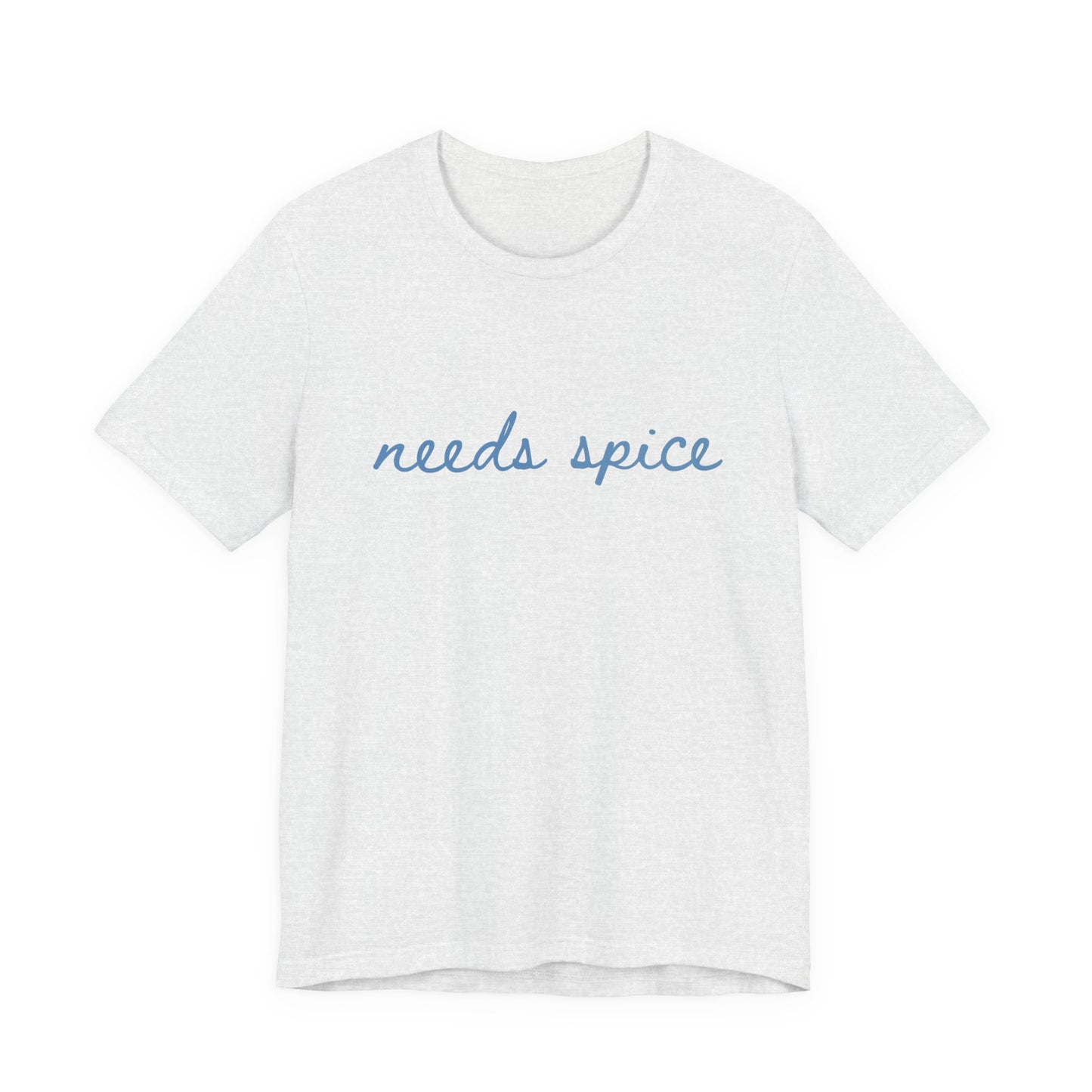 Needs Spice — Foodie Chef T-Shirt