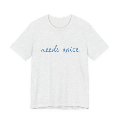 Needs Spice — Foodie Chef T-Shirt