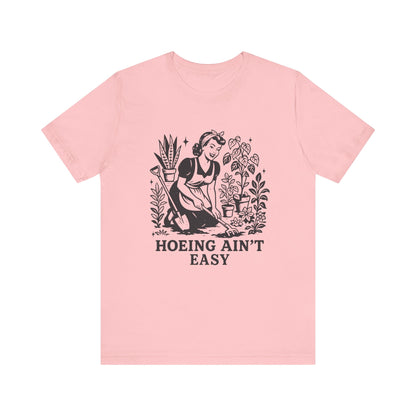Hoeing Aint Easy Shirt, Funny Gardening Shirt, Dirty Shirts, Hoe Garden - PopCultureByDesign36