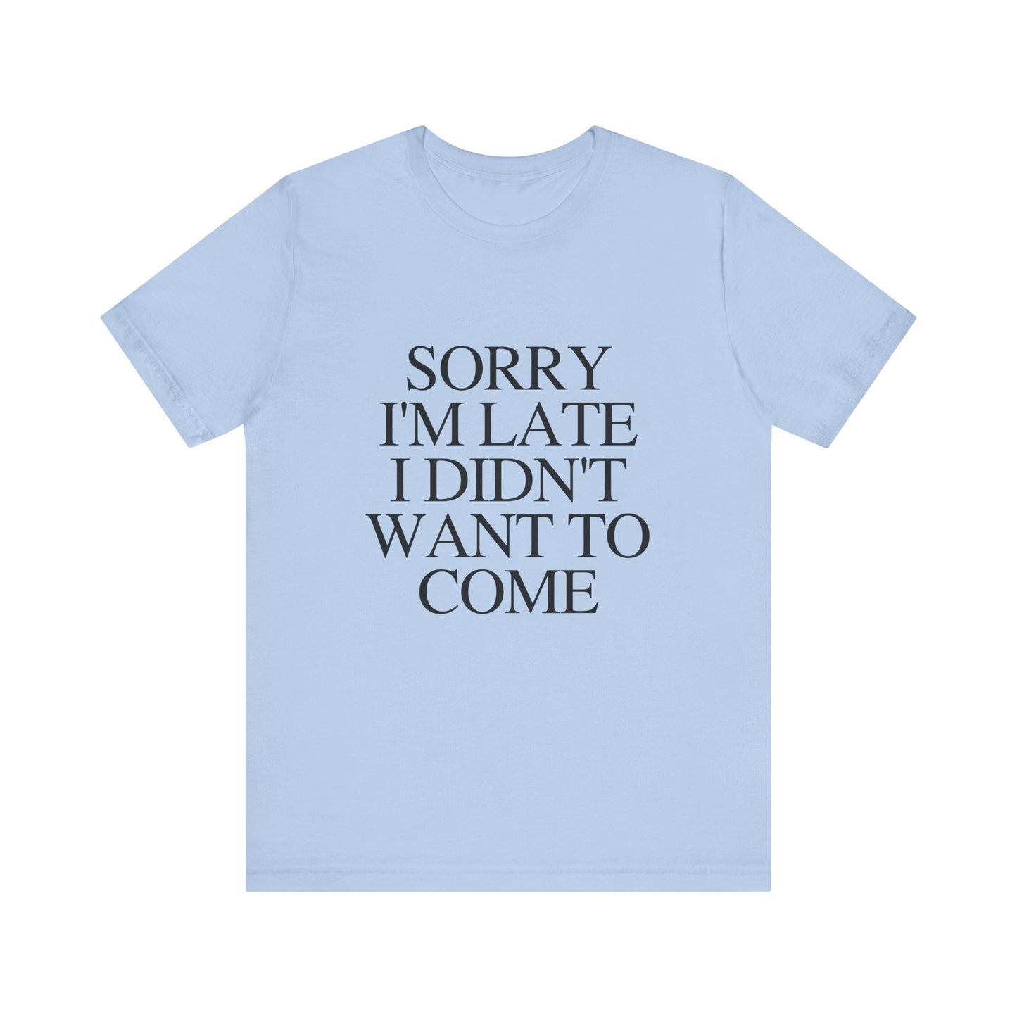 Sorry Im late I didnt want to come Shirt, Funny Introvert Shirt, Social Anxiety Shirt - PopCultureByDesign36