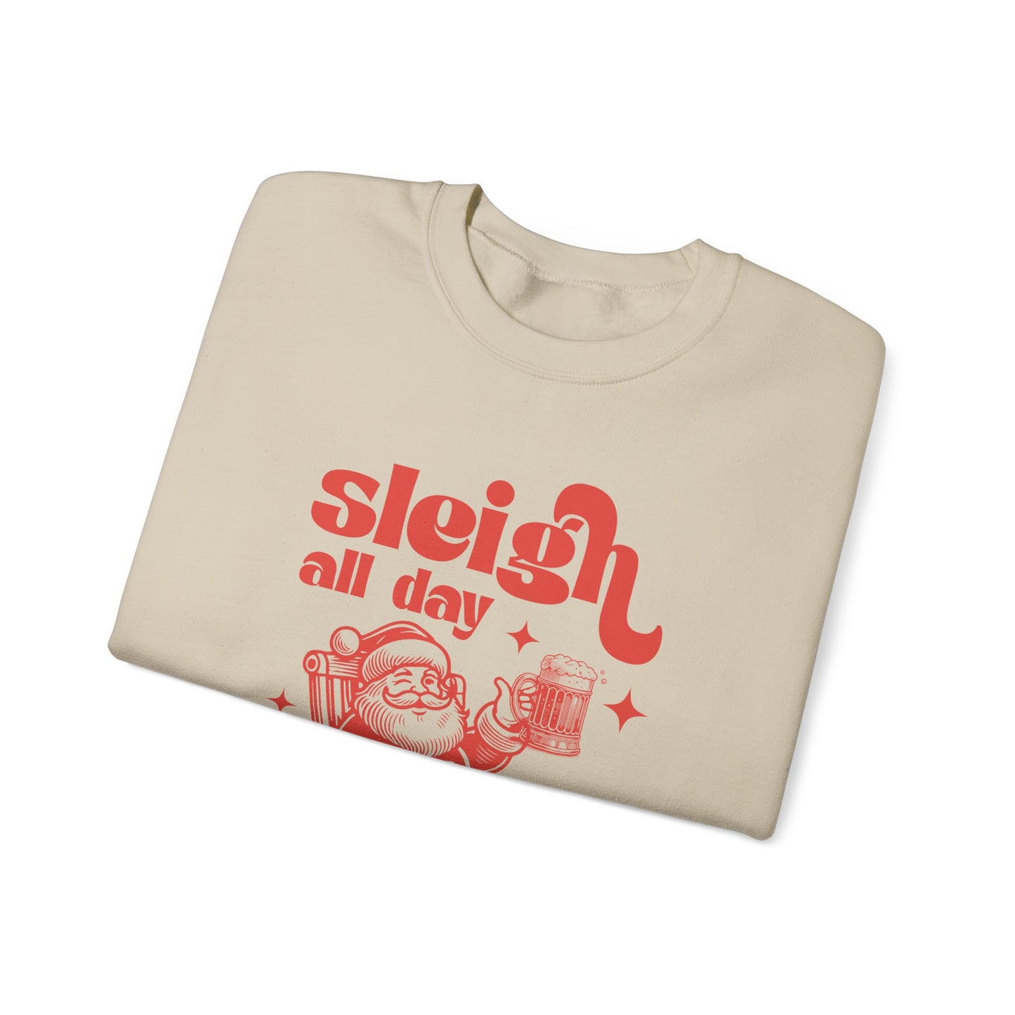 Sleigh All Day Sweatshirt, Santa Inspired, Funny Santa sweatshirt - PopCultureByDesign36