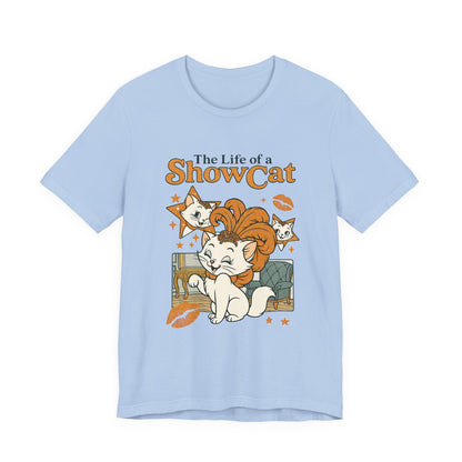 The Life of A ShowCat Shirt, Showgirl Shirt, Cat Tee