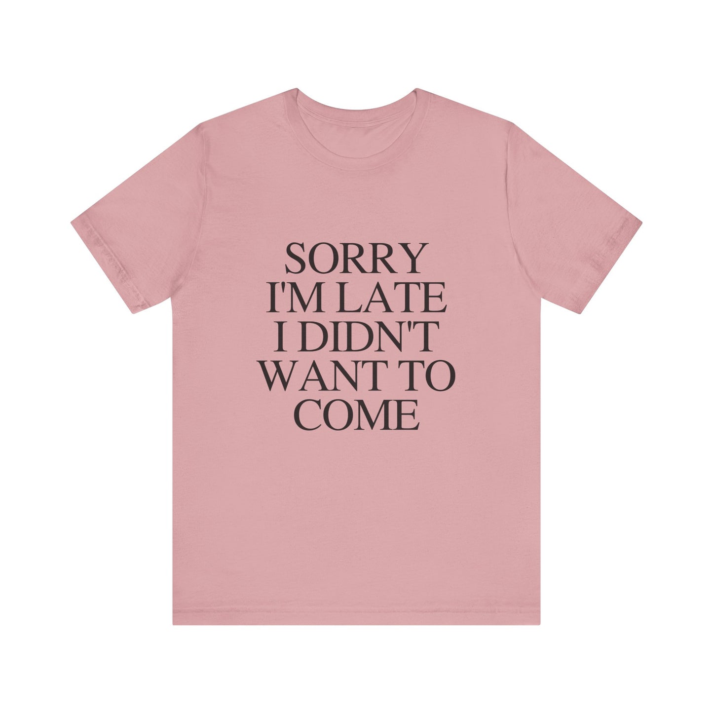 Sorry Im late I didnt want to come Shirt, Funny Introvert Shirt, Social Anxiety Shirt - PopCultureByDesign36