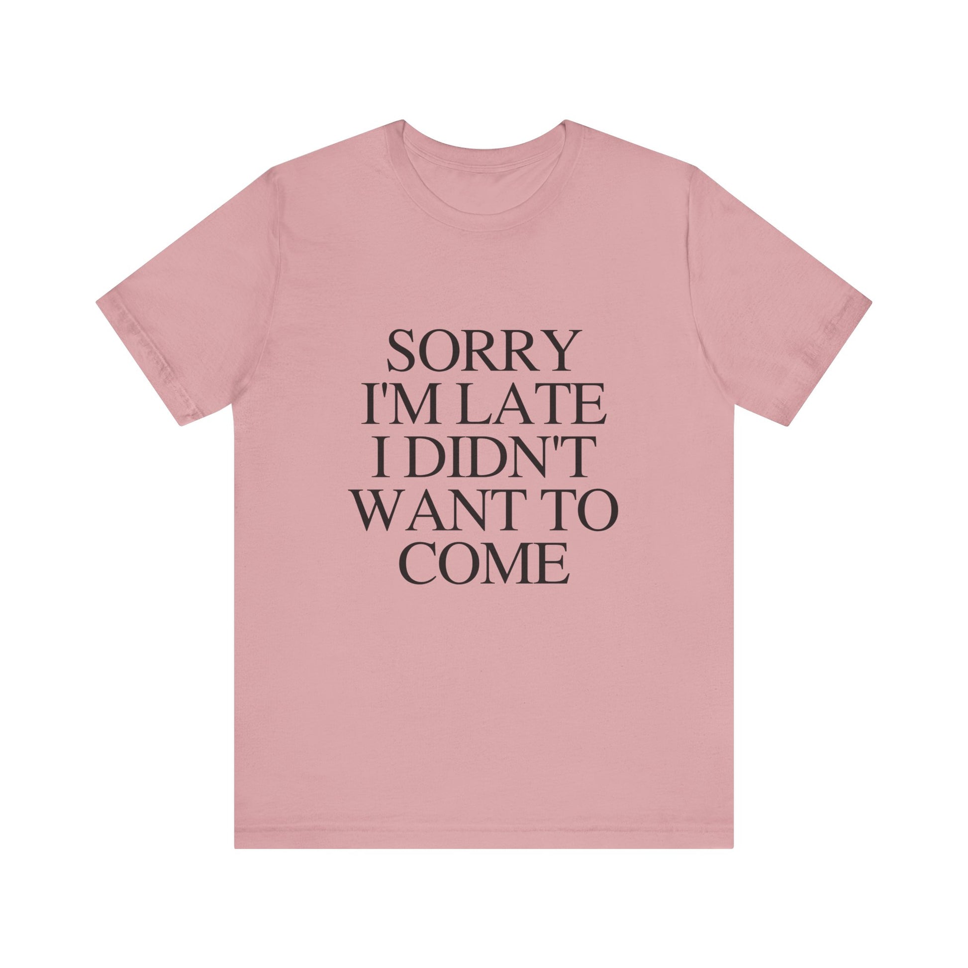 Sorry Im late I didnt want to come Shirt, Funny Introvert Shirt, Social Anxiety Shirt - PopCultureByDesign36