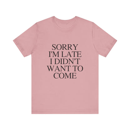Sorry Im late I didnt want to come Shirt, Funny Introvert Shirt, Social Anxiety Shirt - PopCultureByDesign36