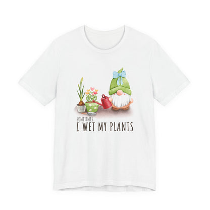 Sometimes I wet my plants, Funny Gardening Gift Shirt, Garden Shirt - PopCultureByDesign36