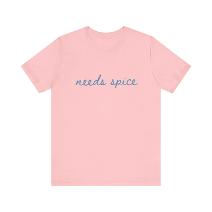 Needs Spice — Foodie Chef T-Shirt