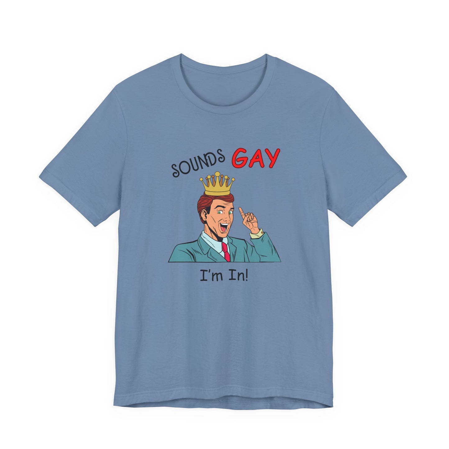 Sounds Gay I'm In! Shirt, Gay Pride Shirt, Pride Month Shirt, Gay Shirts - PopCultureByDesign36