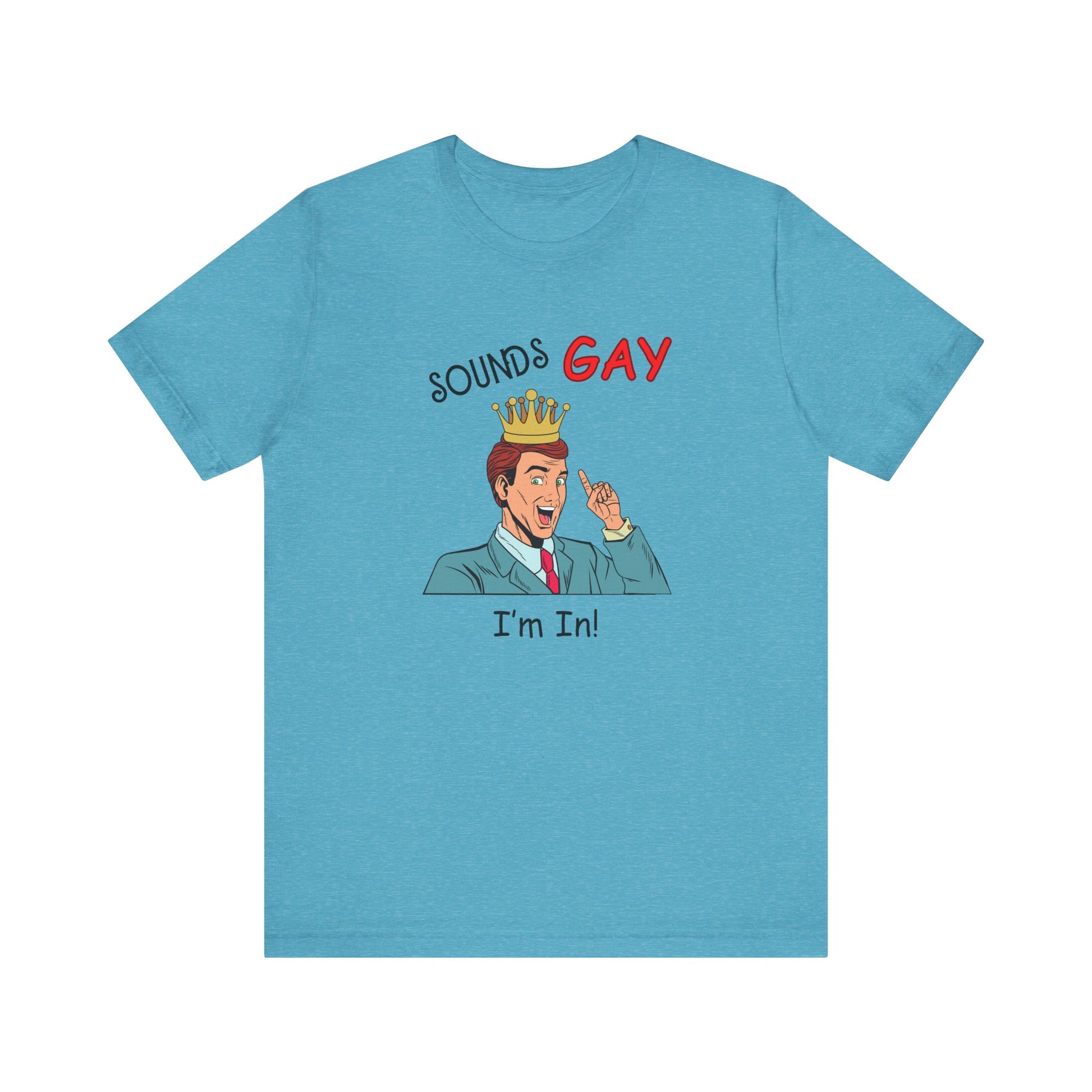 Sounds Gay I'm In! Shirt, Gay Pride Shirt, Pride Month Shirt, Gay Shirts - PopCultureByDesign36