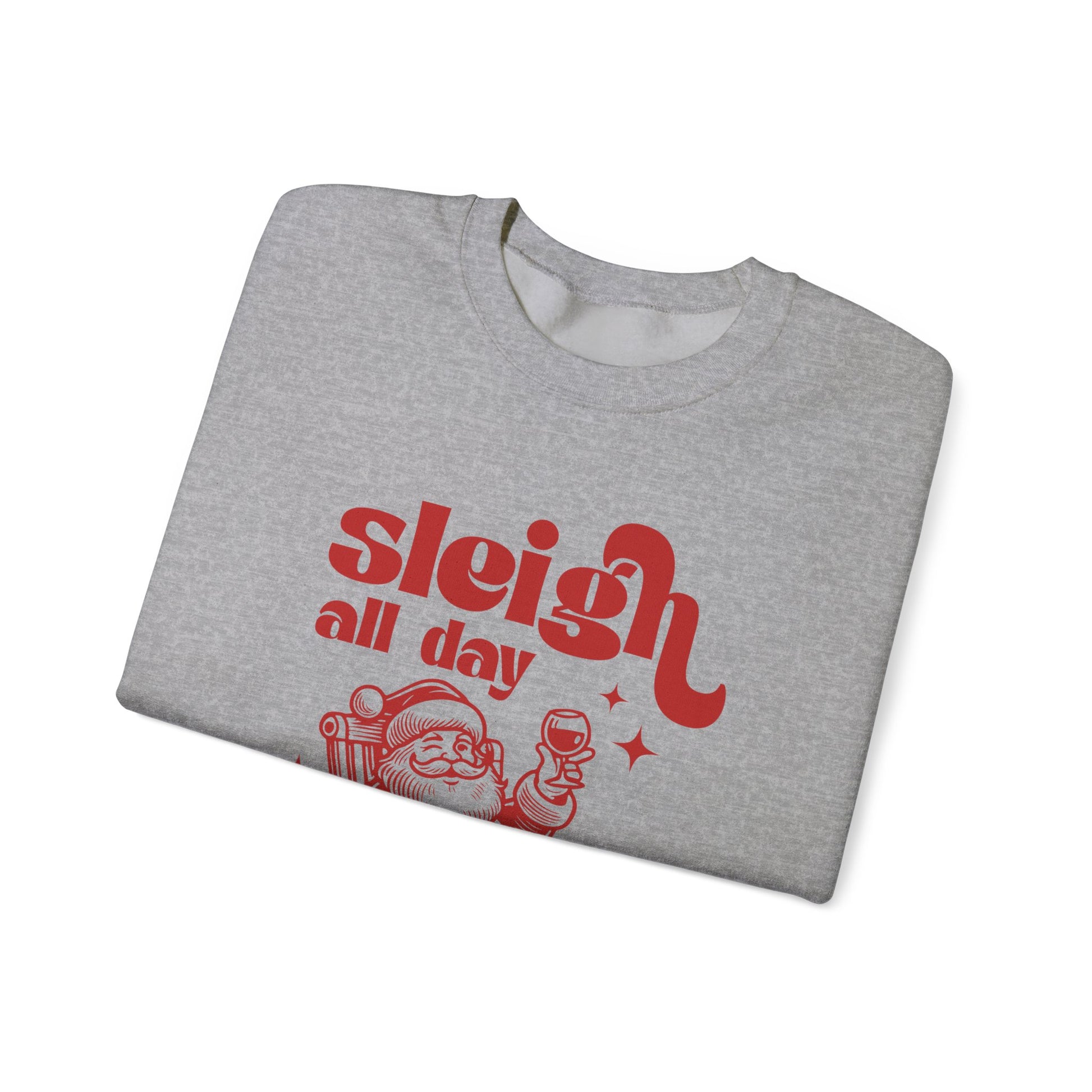 Sleigh All Day Sweatshirt, Santa Inspired, Funny Santa sweatshirt - PopCultureByDesign36