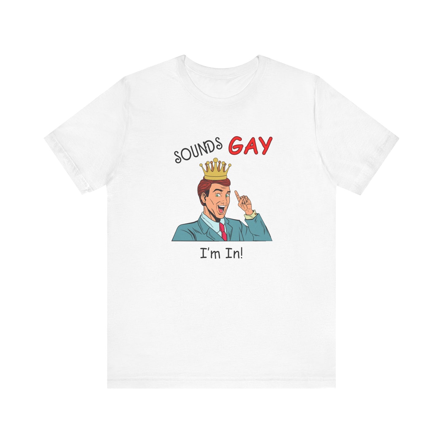 Sounds Gay I'm In! Shirt, Gay Pride Shirt, Pride Month Shirt, Gay Shirts - PopCultureByDesign36