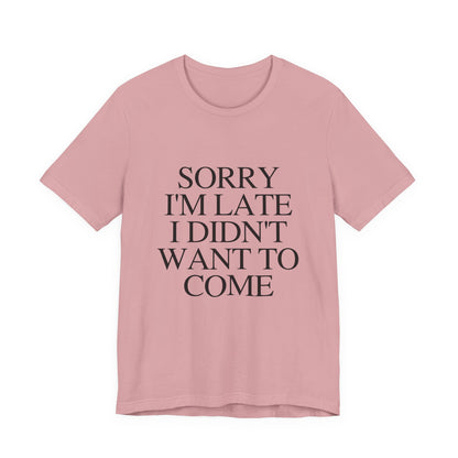 Sorry Im late I didnt want to come Shirt, Funny Introvert Shirt, Social Anxiety Shirt - PopCultureByDesign36