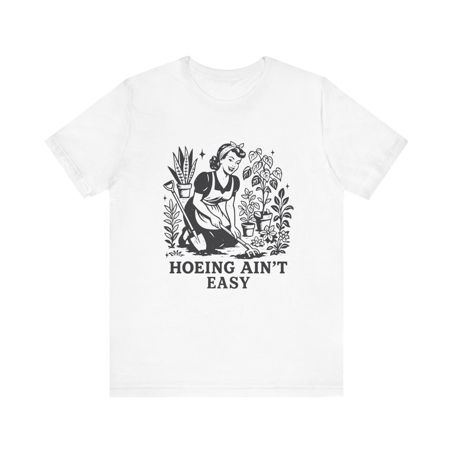 Hoeing Aint Easy Shirt, Funny Gardening Shirt, Dirty Shirts, Hoe Garden - PopCultureByDesign36