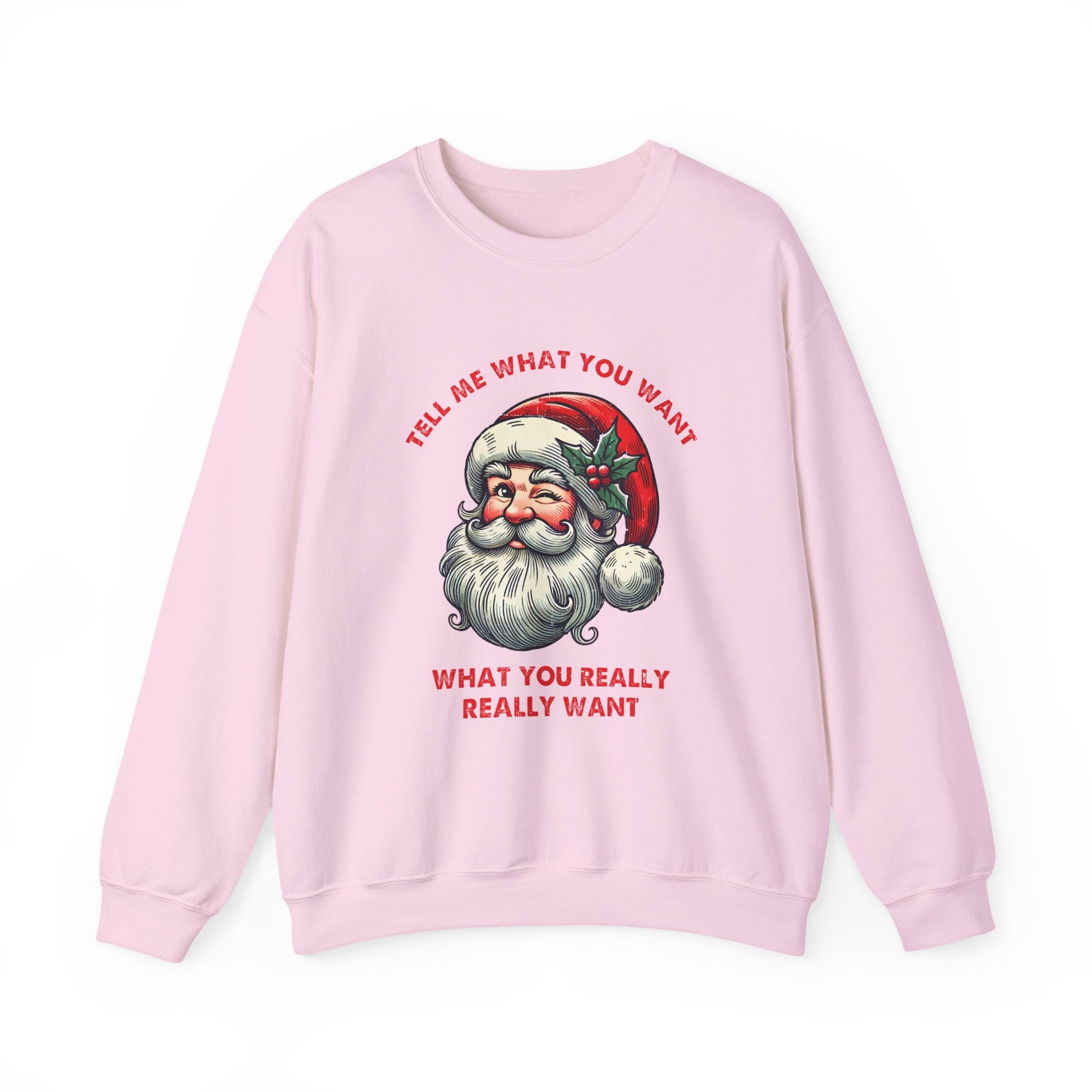 Tell Me What You Want Sweatshirt, Funny Christmas Shirt, Funny Santa Shirt - PopCultureByDesign36