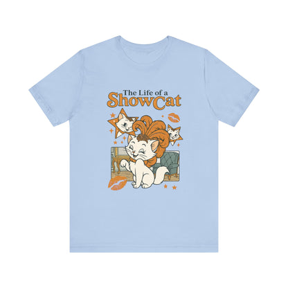The Life of A ShowCat Shirt, Showgirl Shirt, Cat Tee