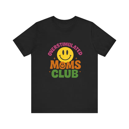 Overstimulated Moms Club Tee, Exhausted Mom T-Shirt, Mom Life Shirt - PopCultureByDesign36