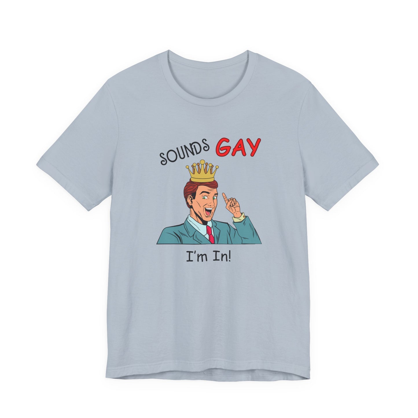 Sounds Gay I'm In! Shirt, Gay Pride Shirt, Pride Month Shirt, Gay Shirts - PopCultureByDesign36