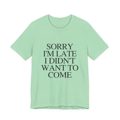 Sorry Im late I didnt want to come Shirt, Funny Introvert Shirt, Social Anxiety Shirt - PopCultureByDesign36