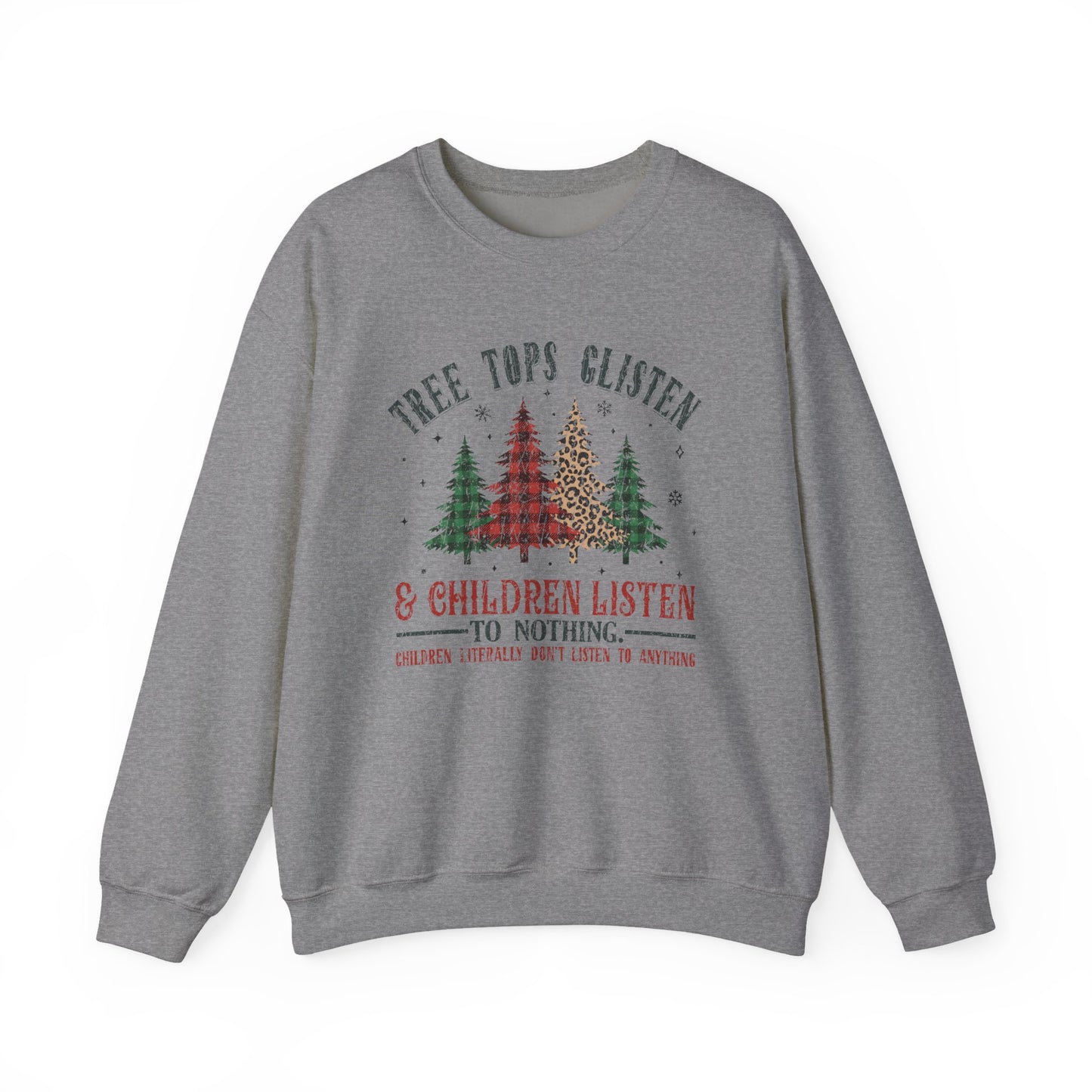 Tree Tops Glisten Children Listen To Nothing, Christmas Sweatshirt - PopCultureByDesign36
