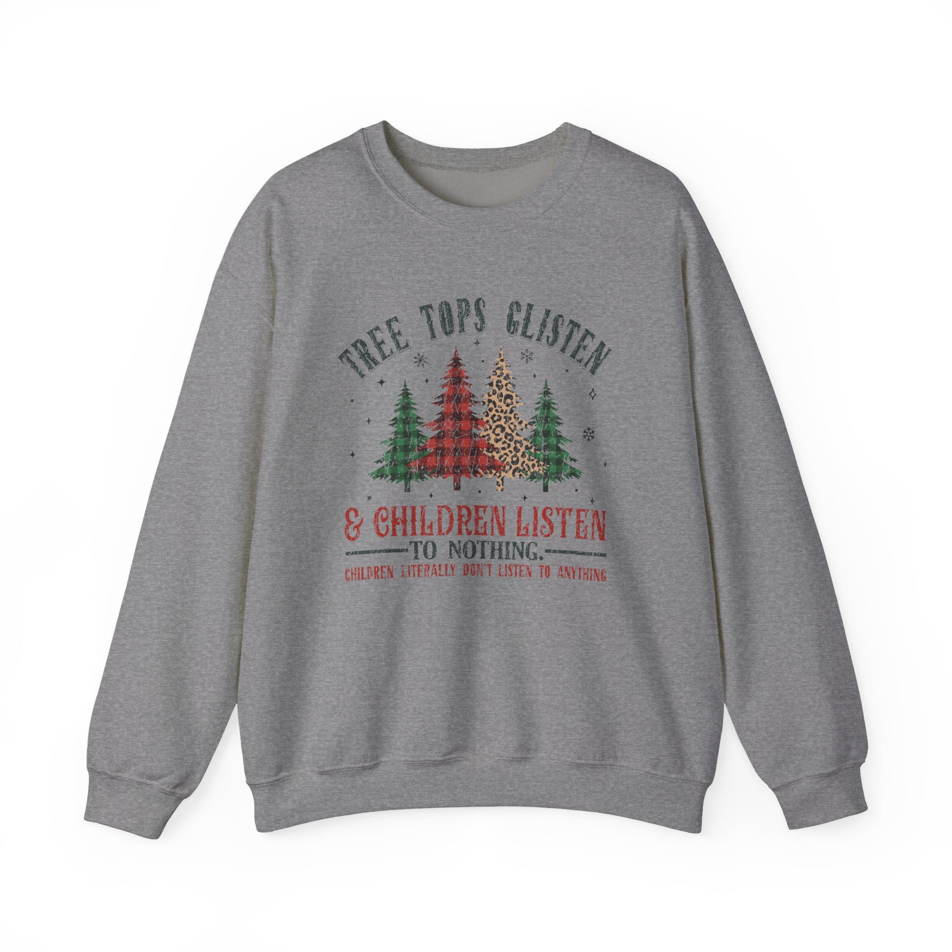 Tree Tops Glisten Children Listen To Nothing, Christmas Sweatshirt - PopCultureByDesign36