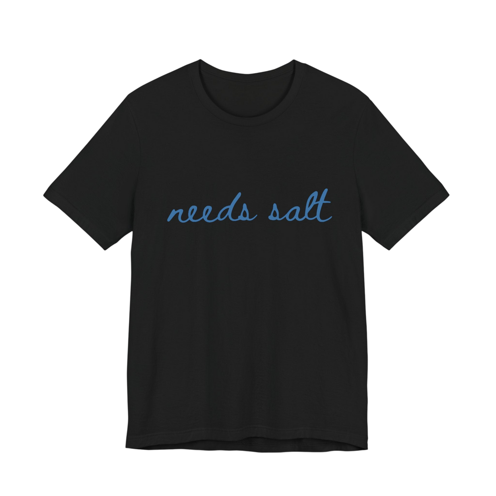 Needs Salt — Foodie Chef T-Shirt by PopCultureByDesign36