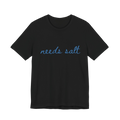 Needs Salt — Foodie Chef T-Shirt by PopCultureByDesign36