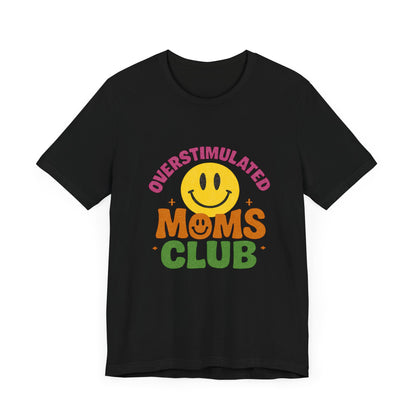 Overstimulated Moms Club Tee, Exhausted Mom T-Shirt, Mom Life Shirt - PopCultureByDesign36