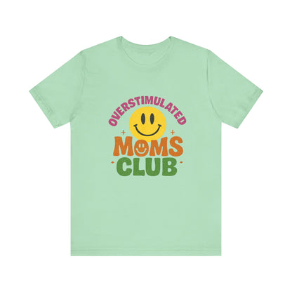 Overstimulated Moms Club Tee, Exhausted Mom T-Shirt, Mom Life Shirt - PopCultureByDesign36