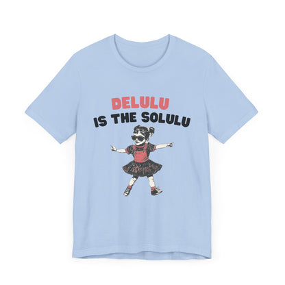 Delulu is the solulu Shirt, Anxiety Shirt, Meme Shirt, Delulu era Shirt - PopCultureByDesign36
