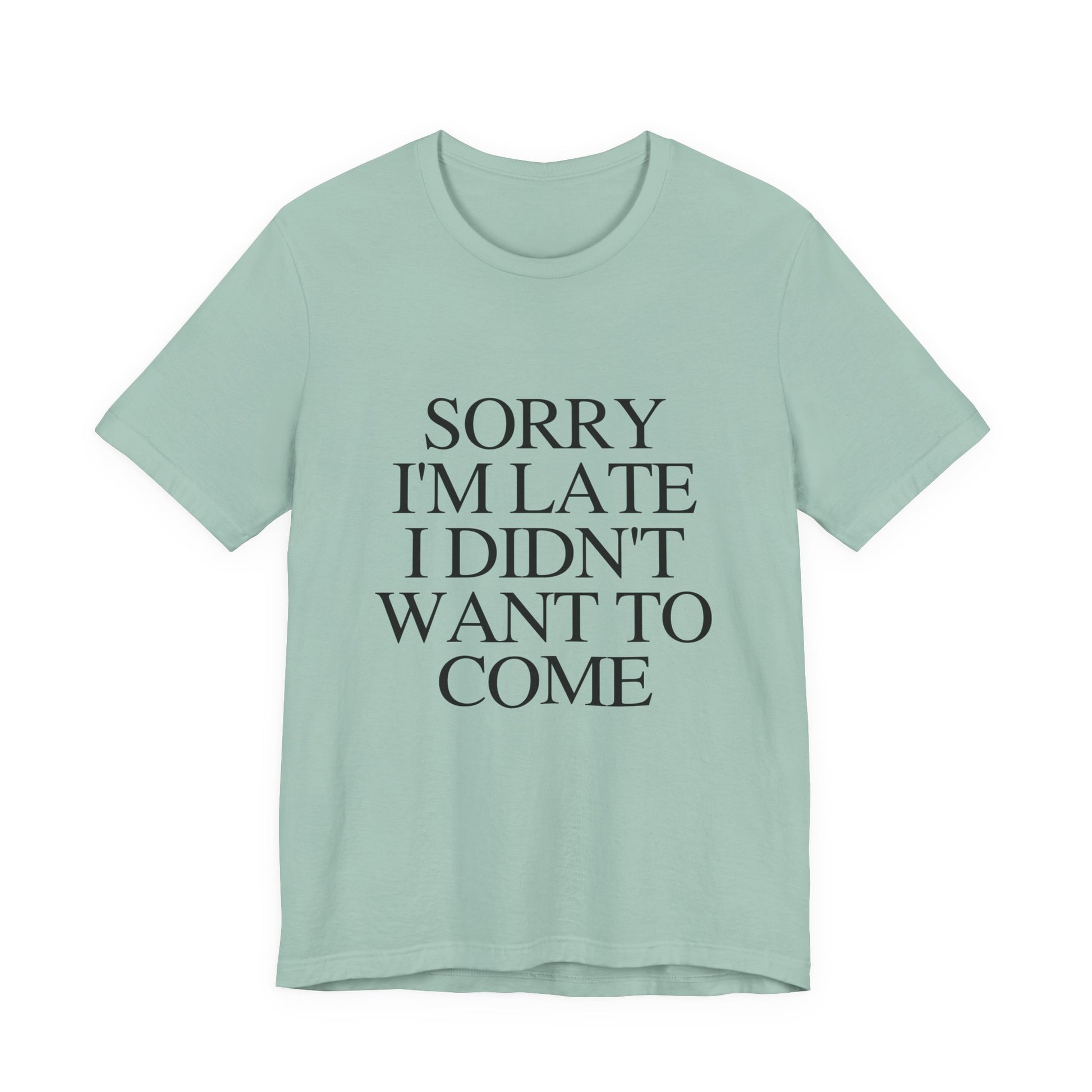 Sorry Im late I didnt want to come Shirt, Funny Introvert Shirt, Social Anxiety Shirt - PopCultureByDesign36