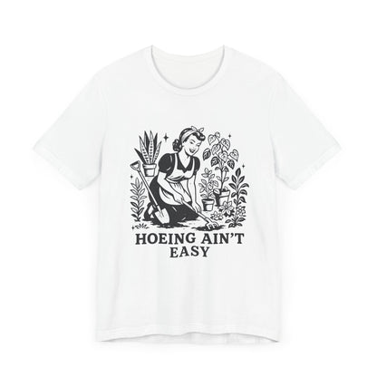 Hoeing Aint Easy Shirt, Funny Gardening Shirt, Dirty Shirts, Hoe Garden - PopCultureByDesign36