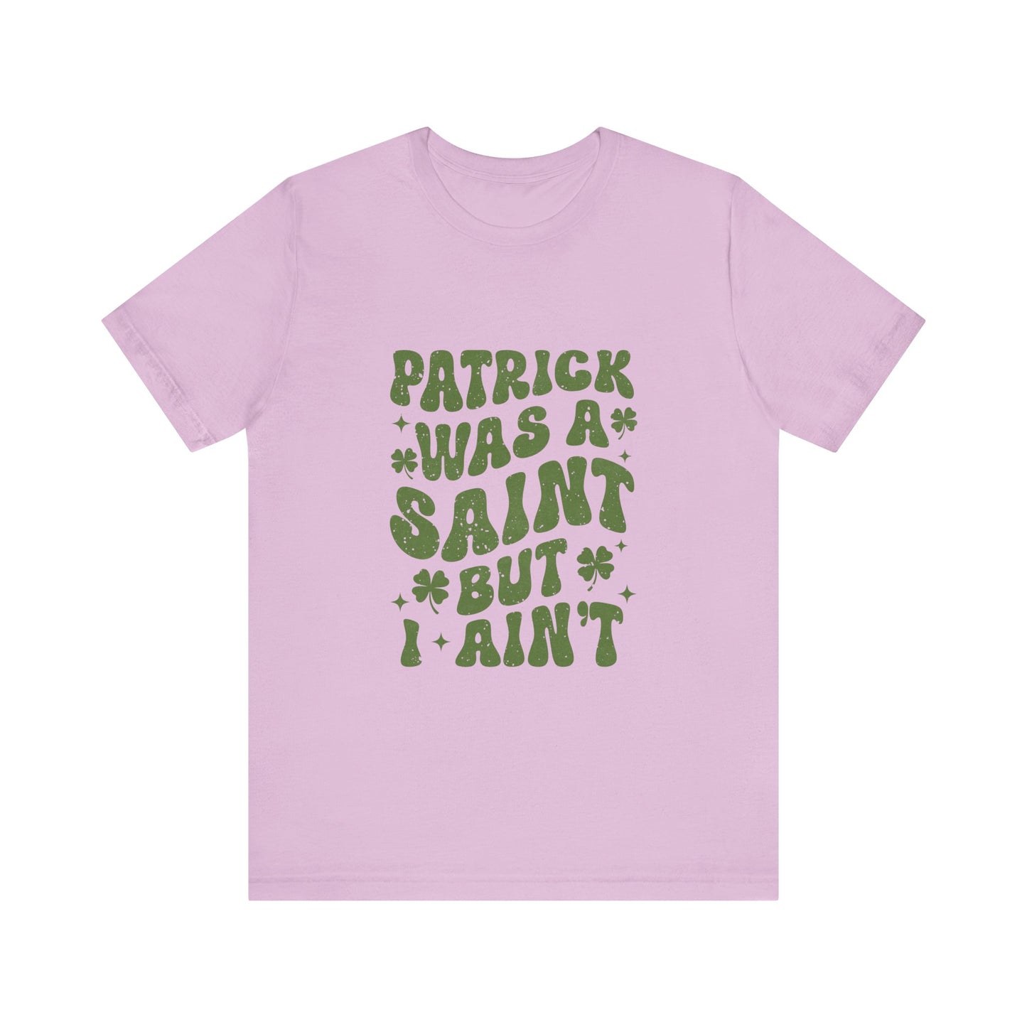 Patrick Was A Saint But I Aint Shirt, Funny St Patrick's Day Shirt, Irish Sayings T-Shirt - PopCultureByDesign36
