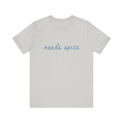 Needs Spice — Foodie Chef T-Shirt