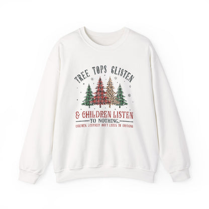Tree Tops Glisten Children Listen To Nothing, Christmas Sweatshirt - PopCultureByDesign36