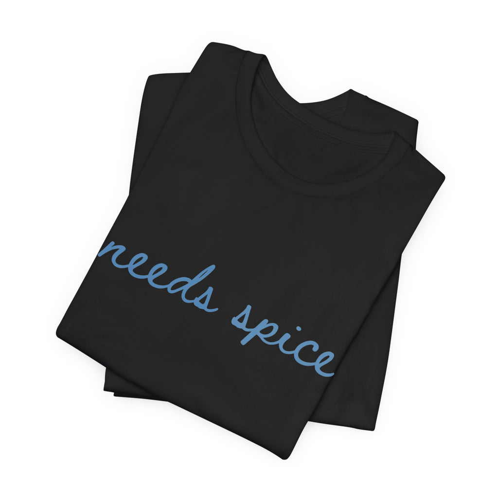 Needs Spice — Foodie Chef T-Shirt by PopCultureByDesign36