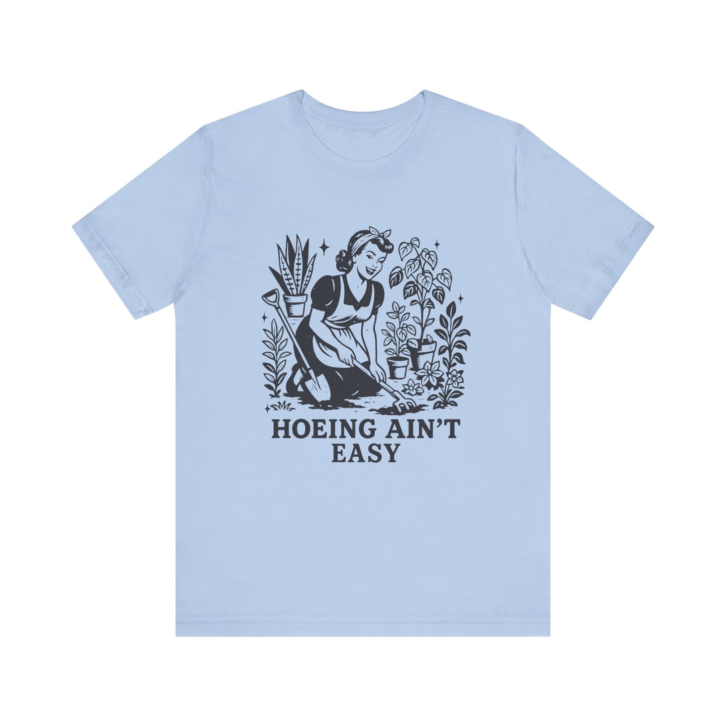 Hoeing Aint Easy Shirt, Funny Gardening Shirt, Dirty Shirts, Hoe Garden - PopCultureByDesign36