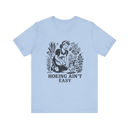 Hoeing Aint Easy Shirt, Funny Gardening Shirt, Dirty Shirts, Hoe Garden - PopCultureByDesign36