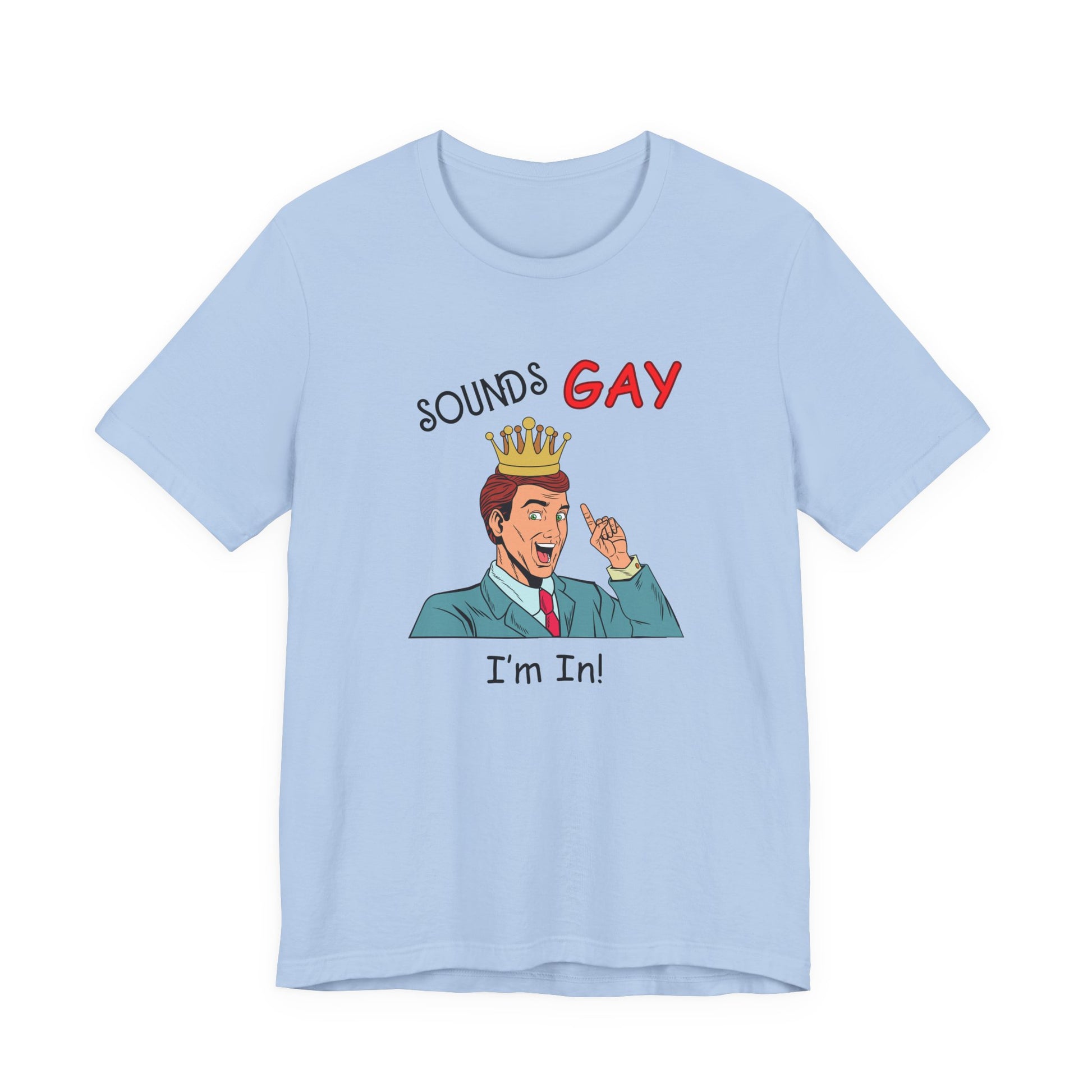 Sounds Gay I'm In! Shirt, Gay Pride Shirt, Pride Month Shirt, Gay Shirts - PopCultureByDesign36