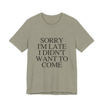 Sorry Im late I didnt want to come Shirt, Funny Introvert Shirt, Social Anxiety Shirt - PopCultureByDesign36