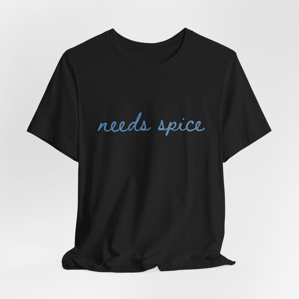 Needs Spice — Foodie Chef T-Shirt by PopCultureByDesign36