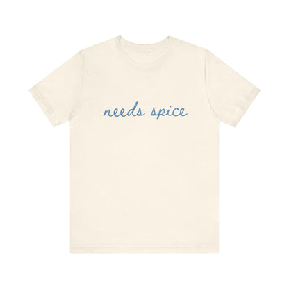 Needs Spice — Foodie Chef T-Shirt