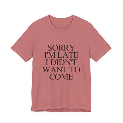 Sorry Im late I didnt want to come Shirt, Funny Introvert Shirt, Social Anxiety Shirt - PopCultureByDesign36