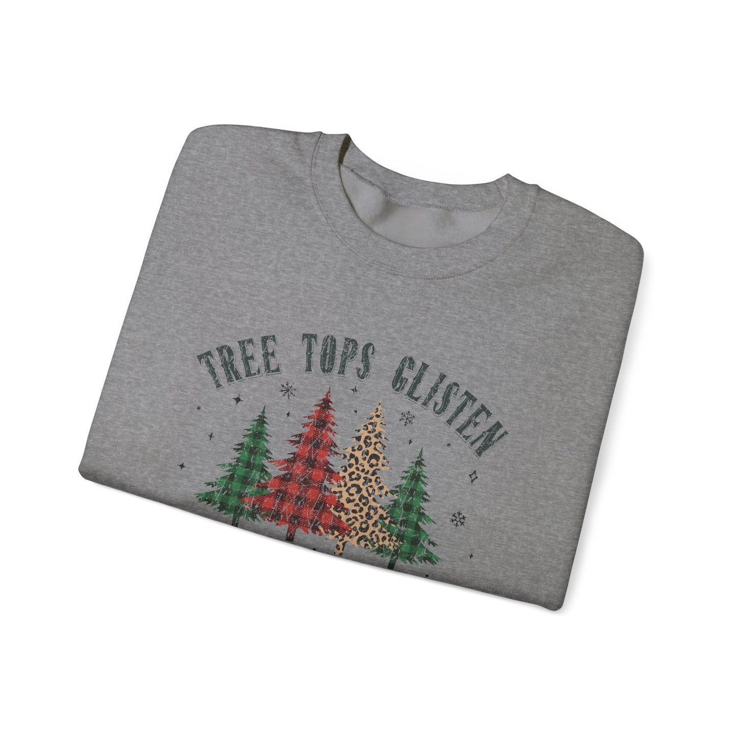 Tree Tops Glisten Children Listen To Nothing, Christmas Sweatshirt - PopCultureByDesign36