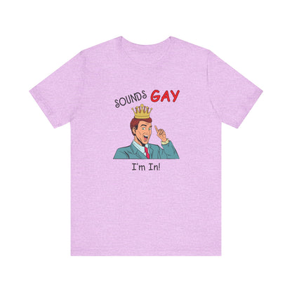 Sounds Gay I'm In! Shirt, Gay Pride Shirt, Pride Month Shirt, Gay Shirts - PopCultureByDesign36