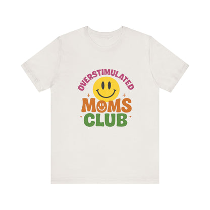 Overstimulated Moms Club Tee, Exhausted Mom T-Shirt, Mom Life Shirt - PopCultureByDesign36