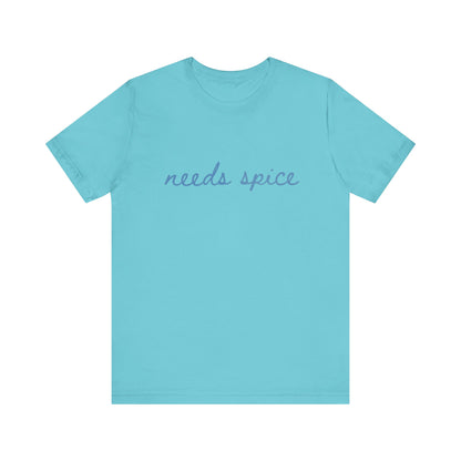 Needs Spice — Foodie Chef T-Shirt