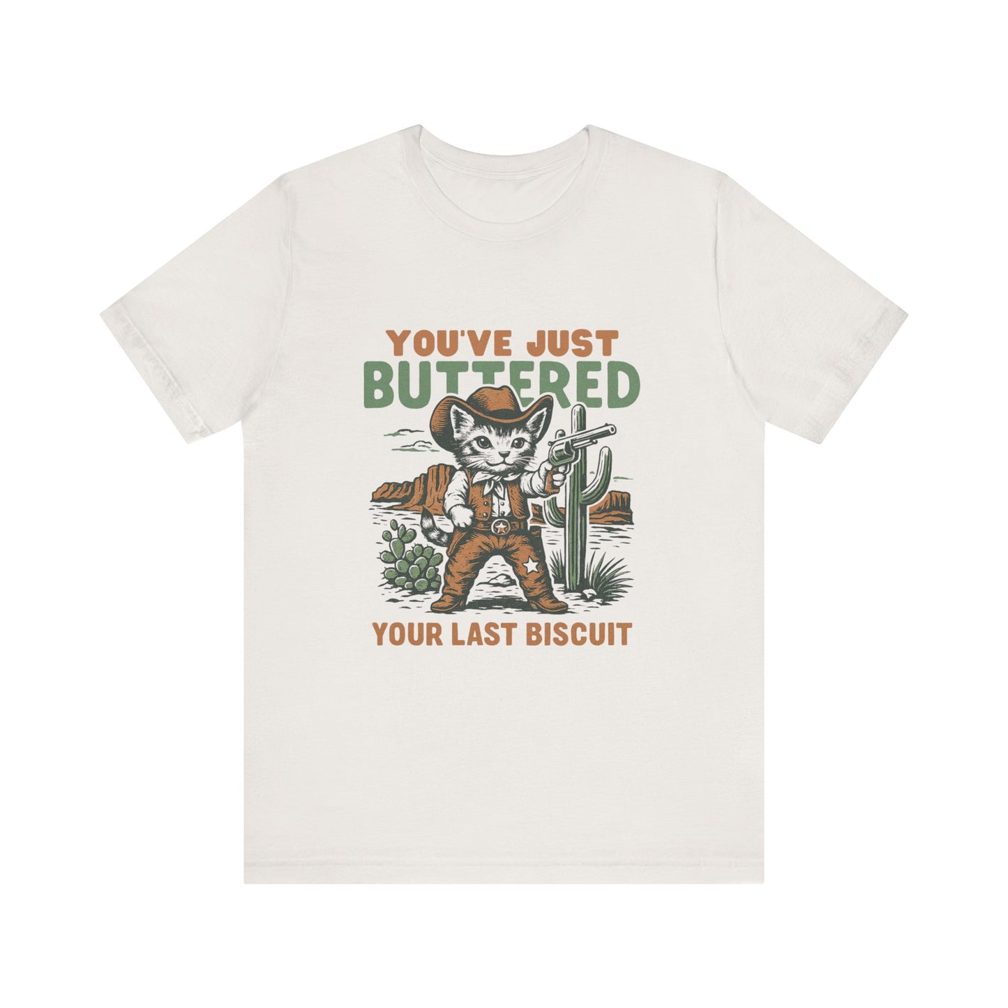 You've Just Buttered Your Last Biscuit Shirt, Funny Cowboy Cat Tshirt - PopCultureByDesign36